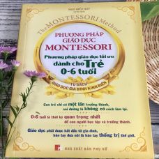 Phương Pháp Giáo Dục Montessori - Phương Pháp Giáo Dục Tối Ưu Dành Cho Trẻ 0-6 Tuổi